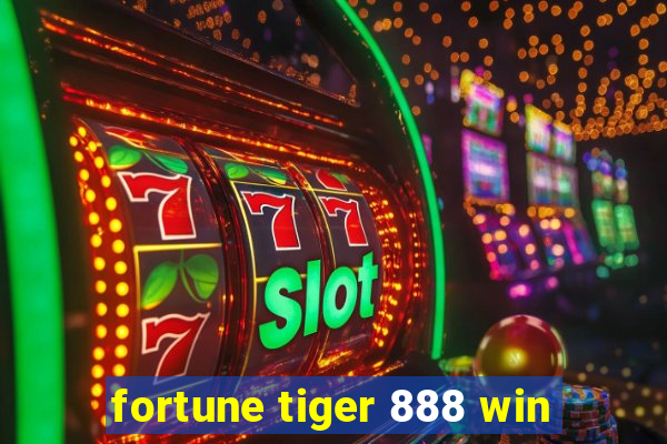 fortune tiger 888 win